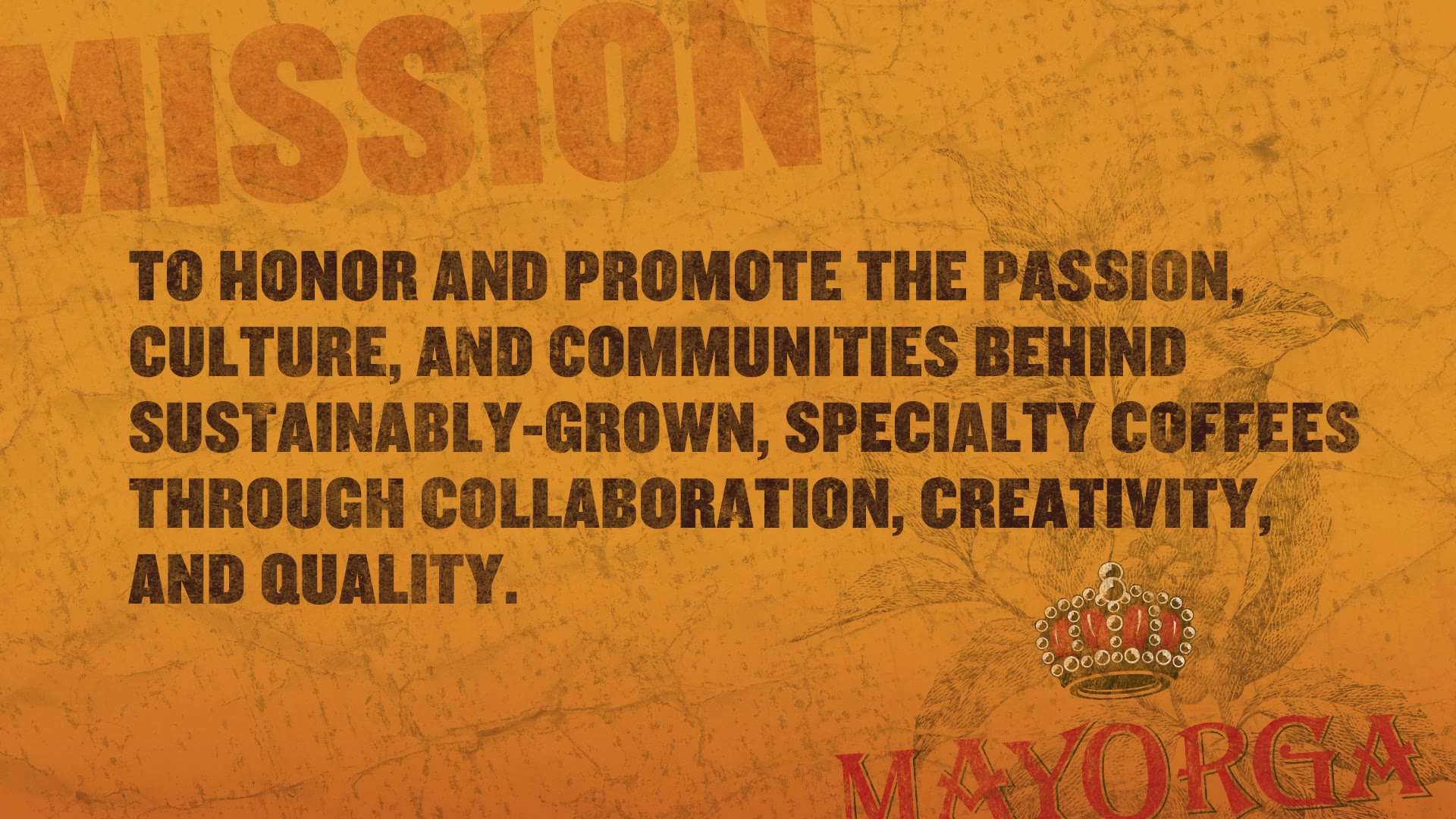 Mission card: To honor and promote the passion, culture, and communities behind sustainably-grown, specialty coffees